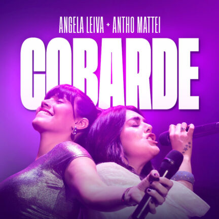 Angela Leiva y Antho Mattei juntas por una nueva versión de “Cobarde”